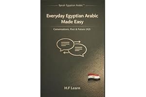 Everyday Egyptian Arabic Made Easy: Conversations, Past & Future Level A2 – Novice High to Intermediate Low
