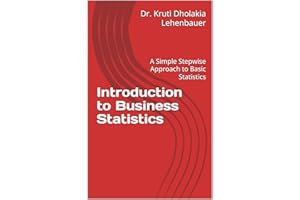 Introduction to Business Statistics: A Simple Stepwise Approach to Basic Statistics (Statistics and Mathematical Models for B