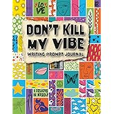 Don't Kill My Vibe Guided Journal for Teens and Tweens: 101 Writing Prompts Inspired by Affirmations to Build Confidence, Self-esteem and Positive Vibes