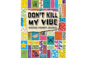 Don't Kill My Vibe Guided Journal for Teens and Tweens: 101 Writing Prompts Inspired by Affirmations to Build Confidence, Self-esteem and Positive Vibes