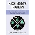 Hashimoto's Triggers: Eliminate Your Thyroid Symptoms By Finding And Removing Your Specific Autoimmune Triggers