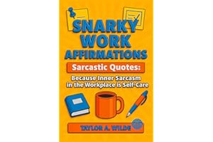 Snarky Work Affirmations: Sarcastic Quotes Because Inner Sarcasm in the Workplace is Self-Care (Funny Gag Gift for Coworkers, Boss, Office, Secret Santa, Christmas, Birthday Idea)