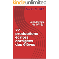 77 productions écrites corrigées des élèves: la pédagogie de l'erreur (French Edition) book cover