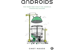 Androids: The Team that Built the Android Operating System