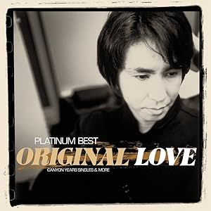 Original Love / Platinum Best Original Love Canyon Years Singles & More