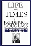 Life and Times of Frederick Douglass: (An African American Heritage Book)