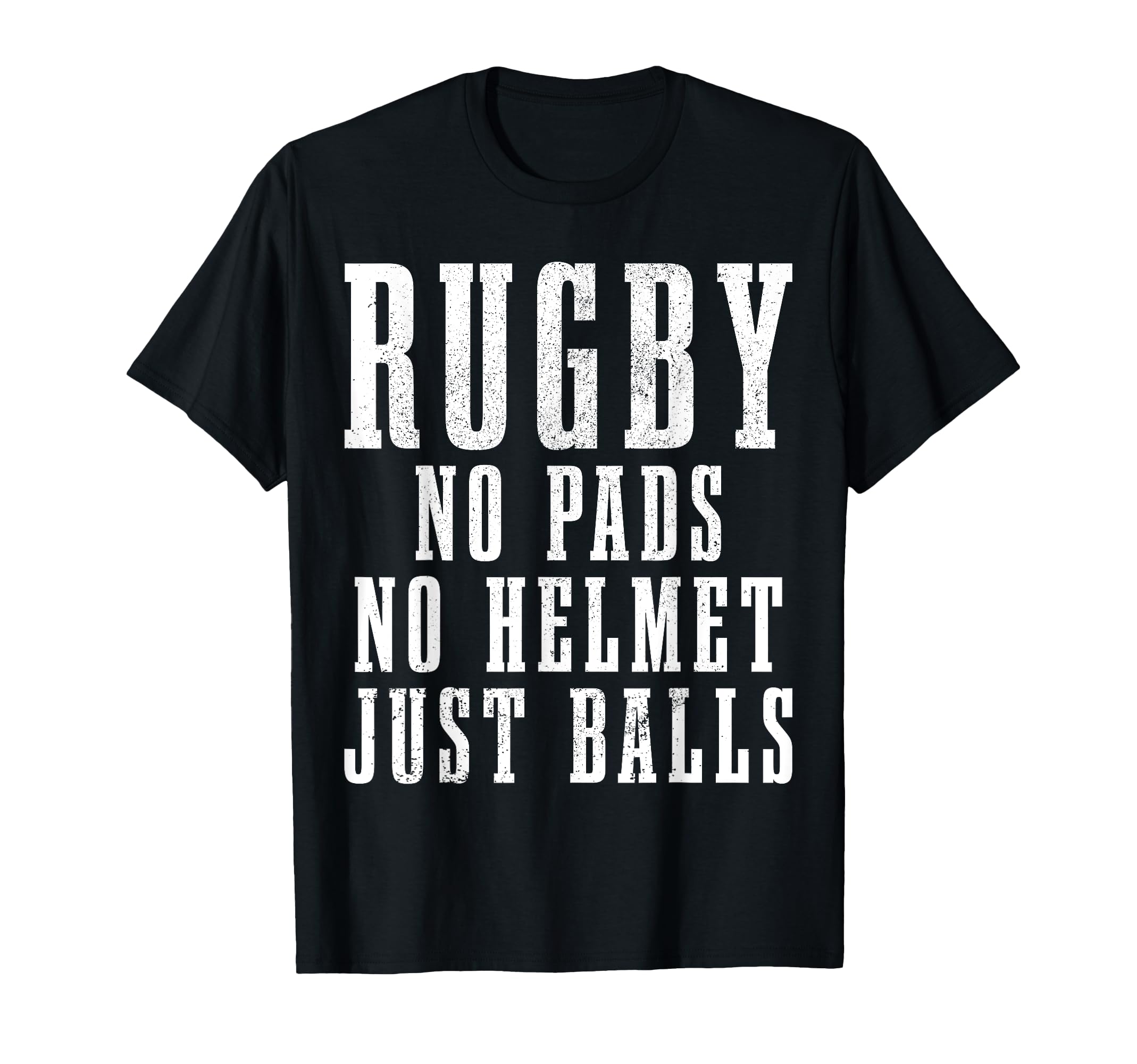 Rugby No Pads No Helmets Just Balls Funny Rugby Player Fan T-Shirt