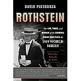 Rothstein: The Life, Times, and Murder of the Criminal Genius Who Fixed the 1919 World Series