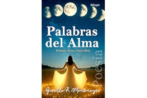 Palabras Del Alma / Whispers of My Soul: Poemas, Prosa, Verso Libre / Poems, Prose, Free Verse
