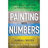 Painting with Numbers: Presenting Financials and Other Numbers So People Will Understand You