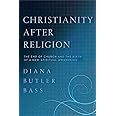 Christianity After Religion: The End of Church and the Birth of a New Spiritual Awakening