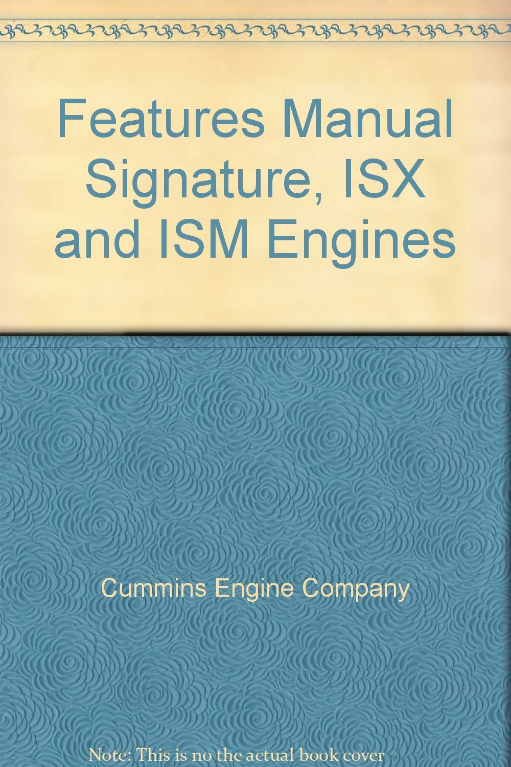 Features Manual Signature, ISX and ISM Engines: Cummins Engine Company:  Amazon.com: Books