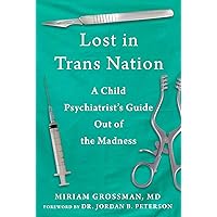 Lost in Trans Nation: A Child Psychiatrist's Guide Out of the Madness