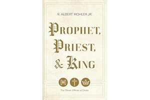 Prophet, Priest, & King: The Three Offices of Christ