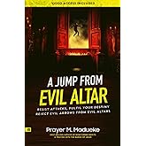 A Jump From Evil Altar: Resist Attacks, Reject Evil Arrows from Evil Altars (Dealing With Evil Altars)