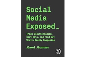 Social Media Exposed: Track Disinformation, Spot Bots, and Find Out What's Really Happening