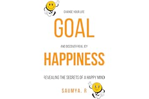 Goal Happiness : Revealing The Secrets Of A Happy Mind (Goals Book 1)