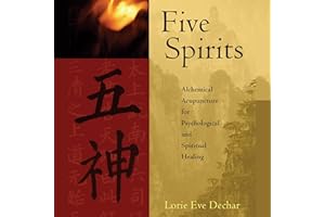 Five Spirits: Alchemical Acupuncture for Psychological and Spiritual Healing