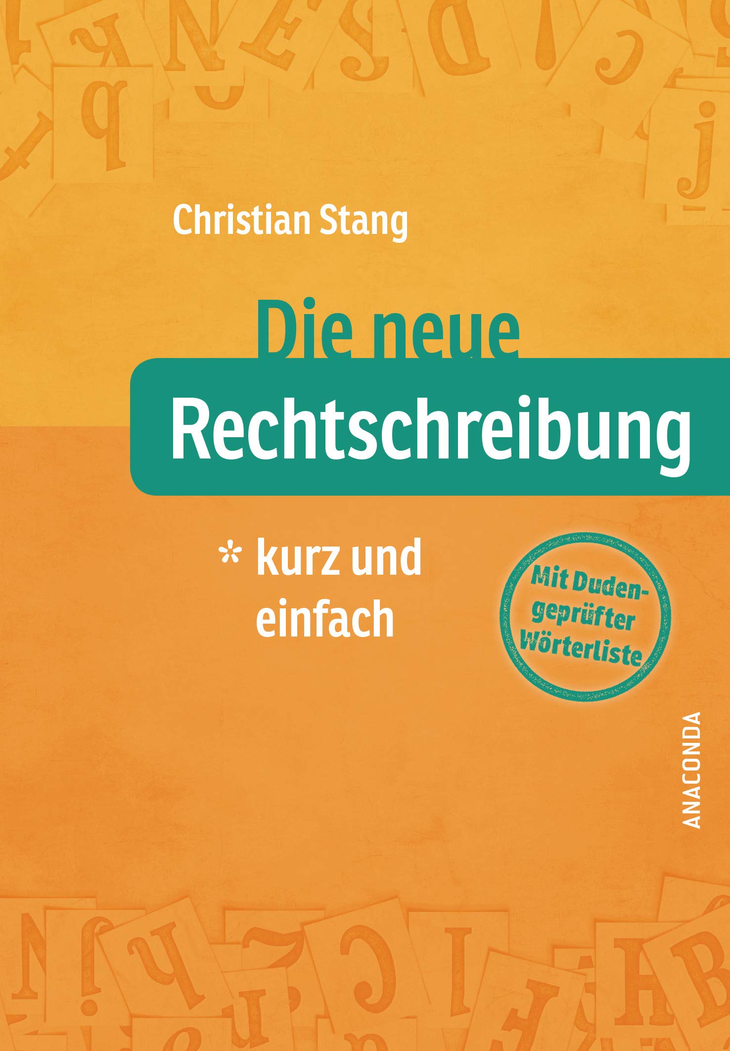 Die Neue Rechtschreibung Kurz Und Einfach Mit Duden Geprufter Worterliste Stang Christian Amazon De Bucher