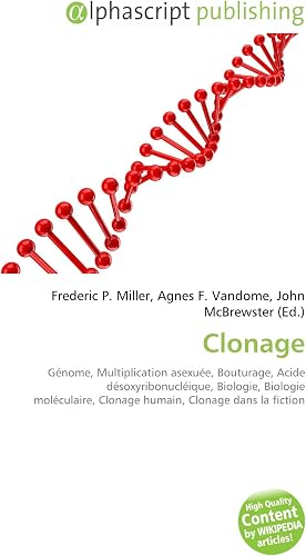 Download Clonage: Génome, Multiplication asexuée, Bouturage, Acide désoxyribonucléique, Biologie, Biologie moléculaire, Clonage humain, Clonage dans la fiction PDF