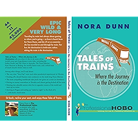 Tales of Trains: Where the Journey is the Destination book cover Tales of Trains: Where the Journey is the Destination book cover