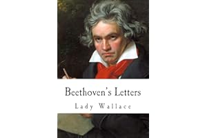Beethoven's Letters: Complete Volume I and II (1790-1826)