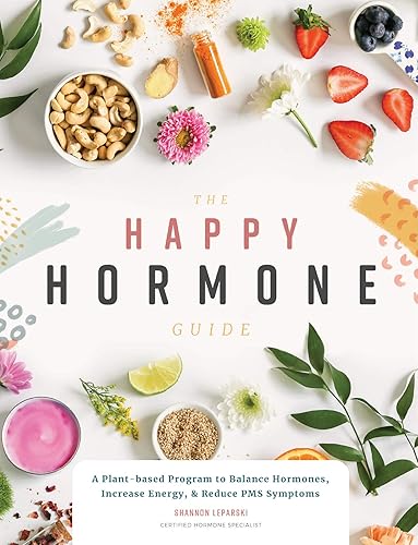 Download The Happy Hormone Guide: A Plant-based Program to Balance Hormones, Increase Energy, & Reduce PMS Symptoms PDF