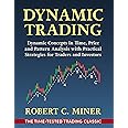 Dynamic Trading: Dynamic Concepts in Time, Price & Pattern Analysis With Practical Strategies for Traders & Investors