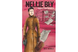 Nellie Bly: America's Best Reporter
