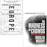 Douglas Murray Collection 2 Books Set (The Strange Death of Europe, The Madness of Crowds [Hardcover])