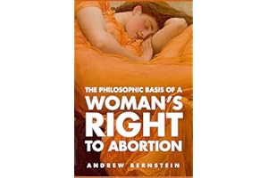 The Philosophic Basis of a Woman's Right to Abortion: The Right to Abortion as an Application of Individual Rights