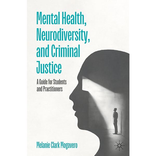 Mental Health, Neurodiversity, and Criminal Justice: A Guide for