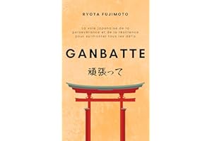 Ganbatte: La voie japonaise de la persévérance et de la résilience pour surmonter tous les défis (Reflets du Sakura) (French 