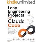 Loop Engineering Projects with Claude Code: Build Self-Verifying Agentic Development Workflows with goal, loop, Hooks, Skills, Subagents, Worktrees, MCP, GitHub Actions, and the Claude Agent SDK