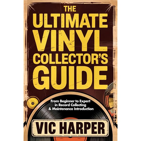 The Ultimate Vinyl Collector's Guide: From Beginner to Expert in