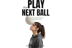 Play the Next Ball: A Hard Truth Mindset Book for Young Volleyball Players (DARUMA PROJECT)