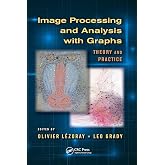 Image Processing and Analysis with Graphs (Digital Imaging and Computer Vision)