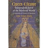 Queen Eleanor: Independent Spirit of the Medieval World