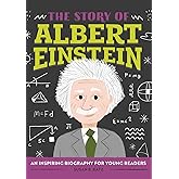 The Story of Albert Einstein: An Inspiring Biography for Young Readers (The Story of Biographies)