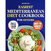 Easiest Mediterranean Diet Cookbook for Seniors: Simple, Heart-Healthy, and Low-Sodium Recipes to Eat Well, Stay Active, and Enjoy Life After 60 with a 14-Day Meal Plan