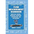 Flow Measurement Handbook: Industrial Designs, Operating Principles, Performance, and Applications