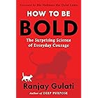 How to Be Bold: The Surprising Science of Everyday Courage – A USA Today Bestselling Guide to Managing Fear and Taking Action