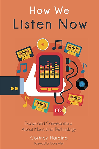 Download How We Listen Now: Essays and Conversations About Music and Technology (English Edition) PDF