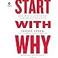 Start with Why: How Great Leaders Inspire Everyone to Take Action