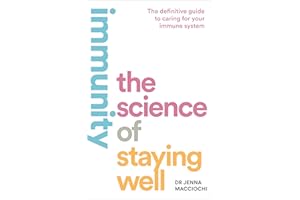 Immunity: The Science of Staying Well. Live longer and optimise your physical and mental health, with expert advice on sleep,
