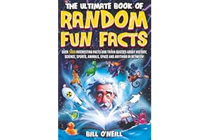 The Ultimate Book of Random Fun Facts: Over 1000 Interesting Facts And Trivia Quizzes About History, Science, Sports, Animals