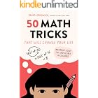 50 Math Tricks That Will Change Your Life: Mentally Solve the Impossible in Seconds