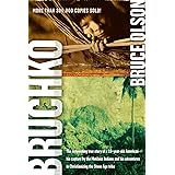 Bruchko: The Astonishing True Story of a 19-Year-Old American, His Capture by the Motilone Indians and His Adventures in Chri