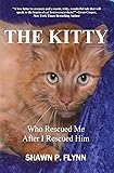 THE KITTY: Who Rescued Me After I Rescued Him