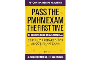 PASS THE FIRST TIME: 34 SECRETS TO CRUSHING THE PSYCHIATRIC-MENTAL HEALTH RN BOARD CERTIFICATION EXAM